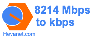 8214 Mbps to kbps