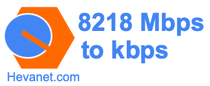 8218 Mbps to kbps