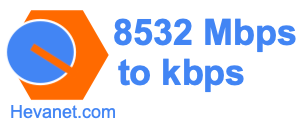 8532 Mbps to kbps