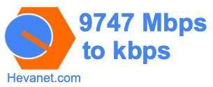 9747 Mbps to kbps
