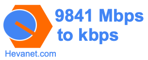 9841 Mbps to kbps