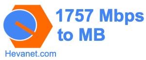 1757 Mbps to MB