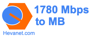 1780 Mbps to MB