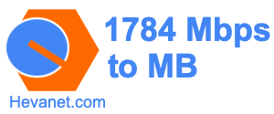 1784 Mbps to MB