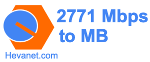 2771 Mbps to MB