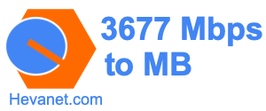 3677 Mbps to MB