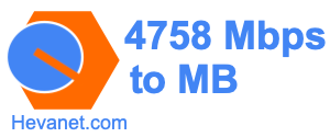 4758 Mbps to MB