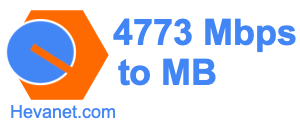 4773 Mbps to MB