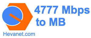 4777 Mbps to MB