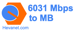 6031 Mbps to MB