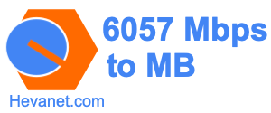 6057 Mbps to MB