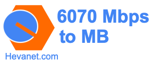 6070 Mbps to MB