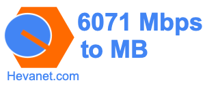 6071 Mbps to MB