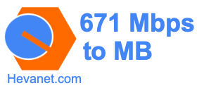 671 Mbps to MB
