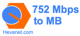 752 Mbps to MB