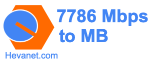 7786 Mbps to MB