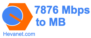 7876 Mbps to MB