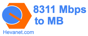 8311 Mbps to MB