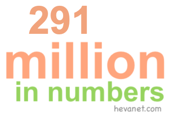 291 million in numbers 291 million in numbers