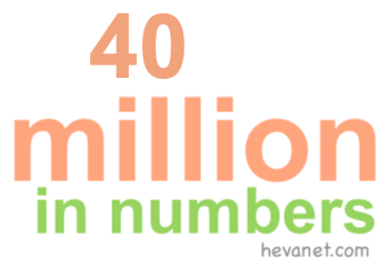 40 million in numbers