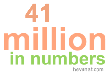 41 million in numbers