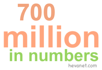 700 million in numbers