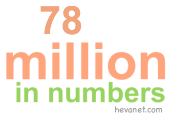 78 million in numbers