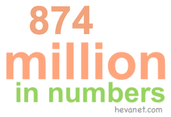 874 million in numbers