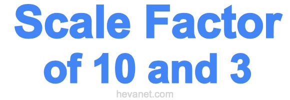 Scale Factor of 10 and 3