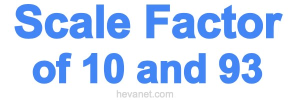 Scale Factor of 10 and 93