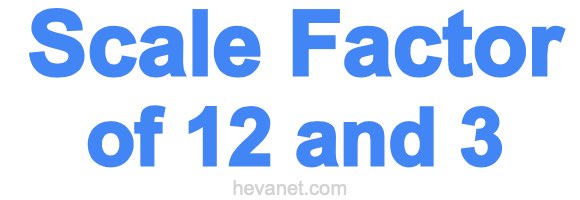 Scale Factor of 12 and 3 Scale Factor of 12 and 3