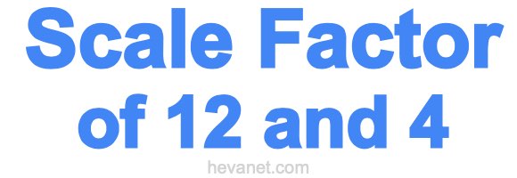 Scale Factor of 12 and 4 Scale Factor of 12 and 4