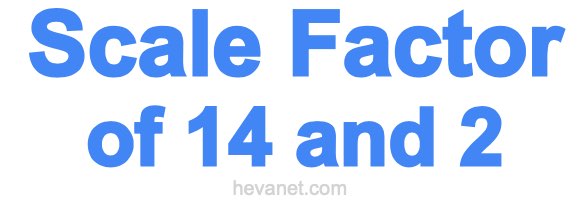 Scale Factor of 14 and 2 Scale Factor of 14 and 2