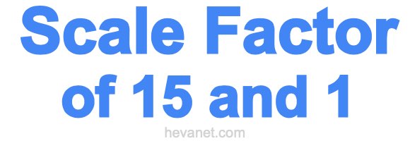 Scale Factor of 15 and 1 Scale Factor of 15 and 1