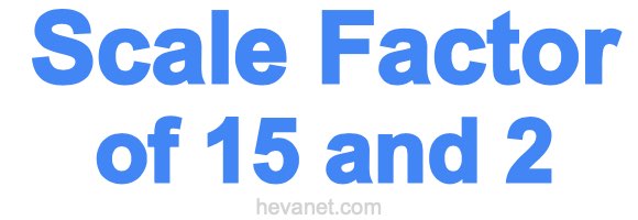 Scale Factor of 15 and 2 Scale Factor of 15 and 2