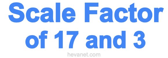 Scale Factor of 17 and 3 Scale Factor of 17 and 3