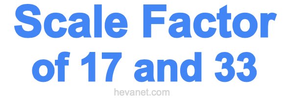 Scale Factor of 17 and 33 Scale Factor of 17 and 33