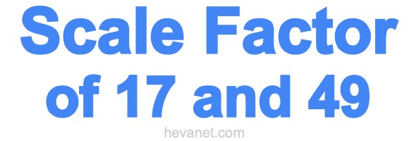 Scale Factor of 17 and 49