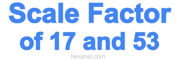 Scale Factor of 17 and 53 Scale Factor of 17 and 53