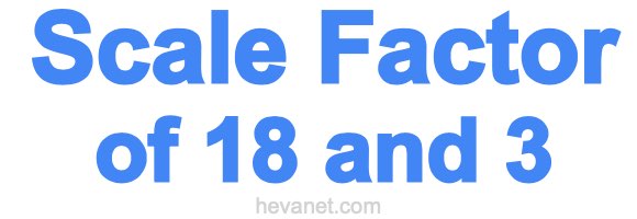 Scale Factor of 18 and 3