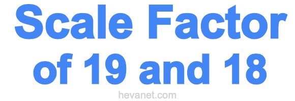 Scale Factor of 19 and 18 Scale Factor of 19 and 18