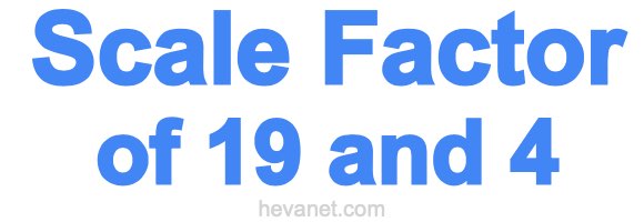 Scale Factor of 19 and 4 Scale Factor of 19 and 4