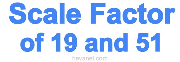 Scale Factor of 19 and 51 Scale Factor of 19 and 51
