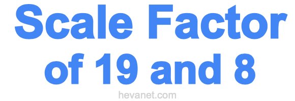 Scale Factor of 19 and 8 Scale Factor of 19 and 8