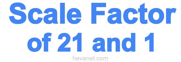 Scale Factor of 21 and 1 Scale Factor of 21 and 1