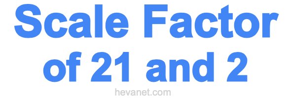 Scale Factor of 21 and 2