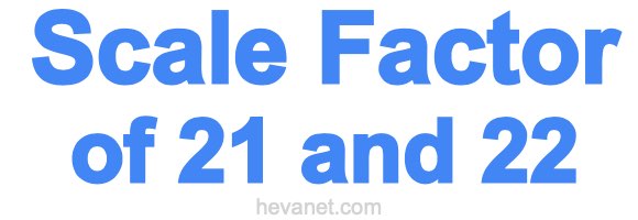 Scale Factor of 21 and 22 Scale Factor of 21 and 22