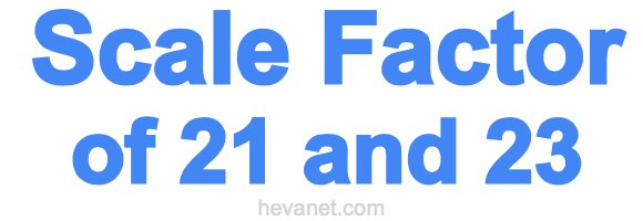 Scale Factor of 21 and 23 Scale Factor of 21 and 23