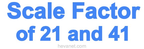 Scale Factor of 21 and 41 Scale Factor of 21 and 41