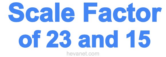 Scale Factor of 23 and 15 Scale Factor of 23 and 15